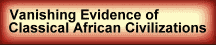 The Vanishing Evidence of Classical African Civilizations
